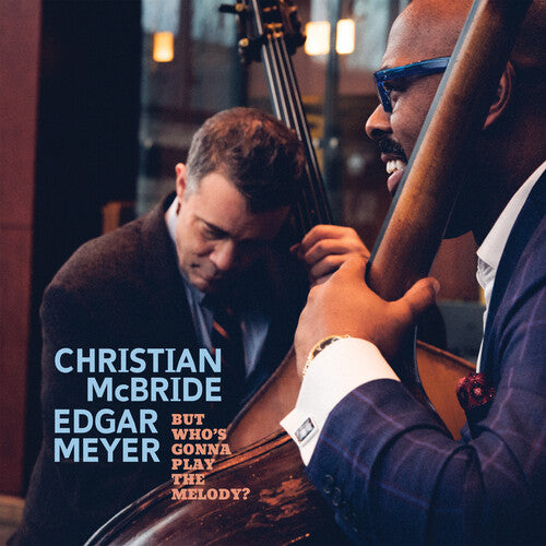 Christian McBride & Edgar Meyer - But Who's Gonna Play The Melody? - RSD LP