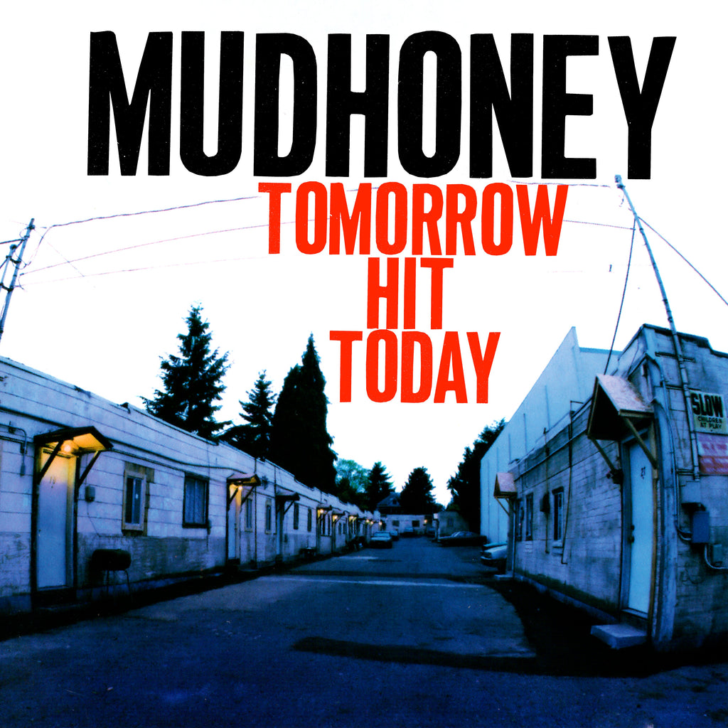 Mudhoney - Tomorrow Hit Today