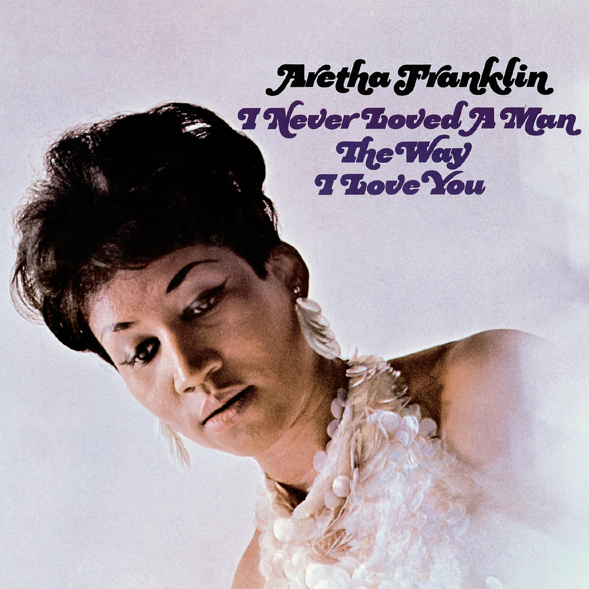 Aretha Franklin - I Never Loved a Man the Way I Love You - Import LP