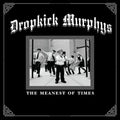 Dropkick Murphys - The Meanest Of Times - LP