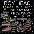 Roy Head - Treat Her Right - the Backbeat Recordings- LP