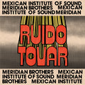 Mexican Institute of Sound & Meridian Brothers - Ruido Tovar - cover