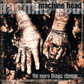 Machine Head - The More Things Change album cover