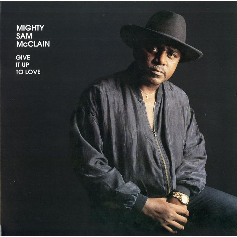 Mighty Sam McClain – Give It Up To Love – Analogue Productions 45 U/min LP