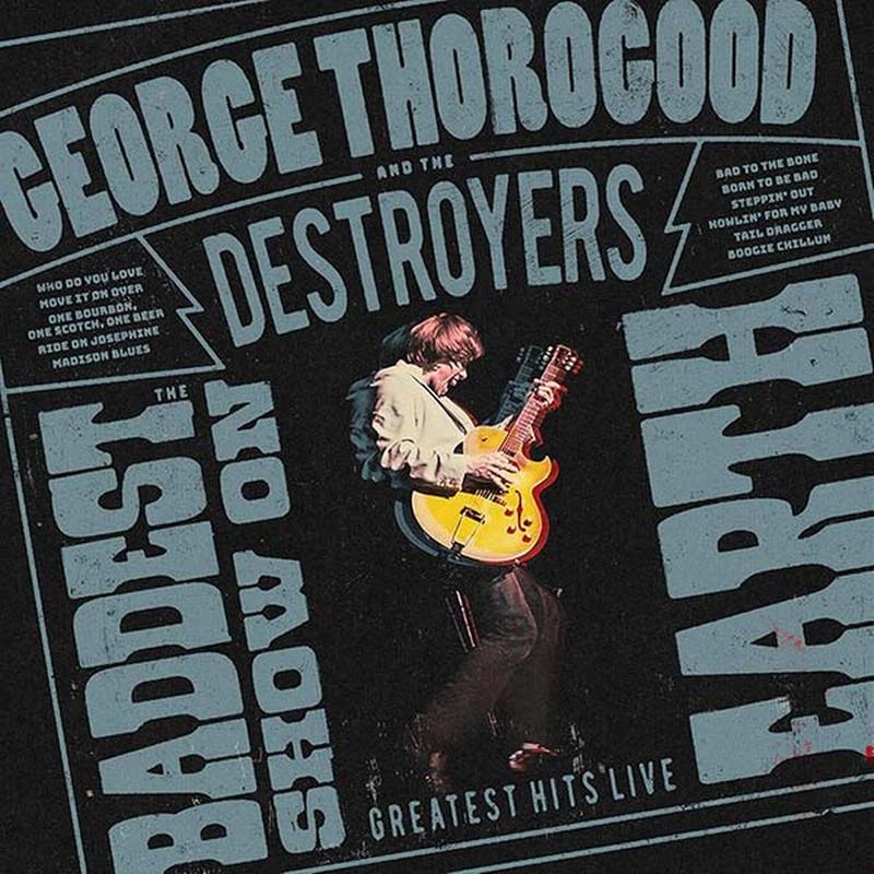 [Pre Order] George Thorogood and the Destroyers - The Baddest Show on Earth: Greatest Hits Live - LP *
