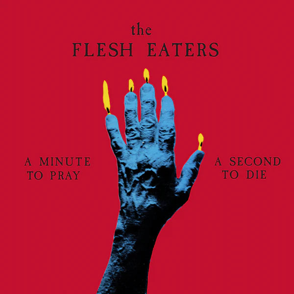 The Flesh Eaters - A Minute to Pray, a Second to Die - LP