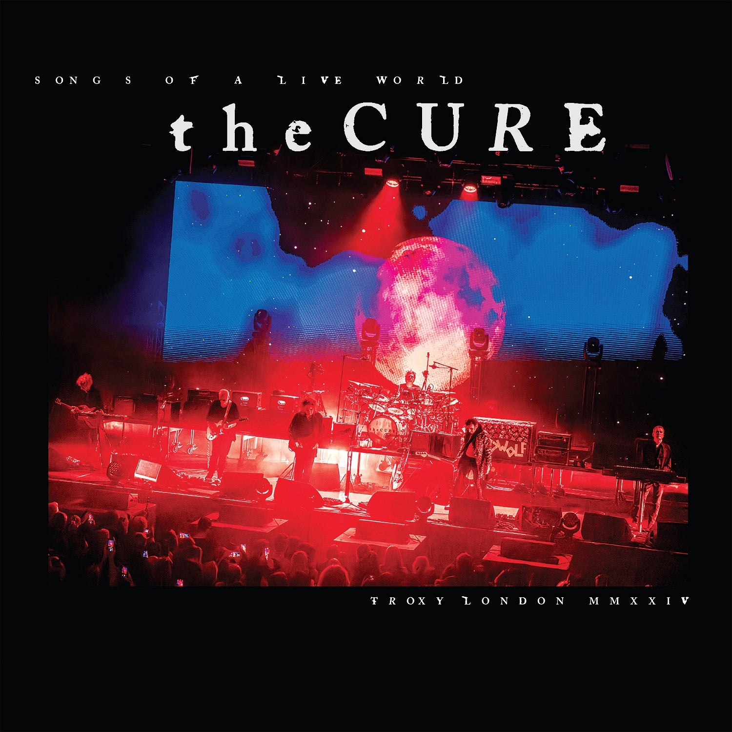 The Cure - Songs Of A Live World: Troxy London MMXXIV - Indie LP