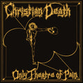Christian Death - Only Theatre of Pain - LP