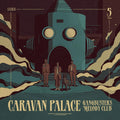 Caravan Palace - Gangbusters Melody Club - LP