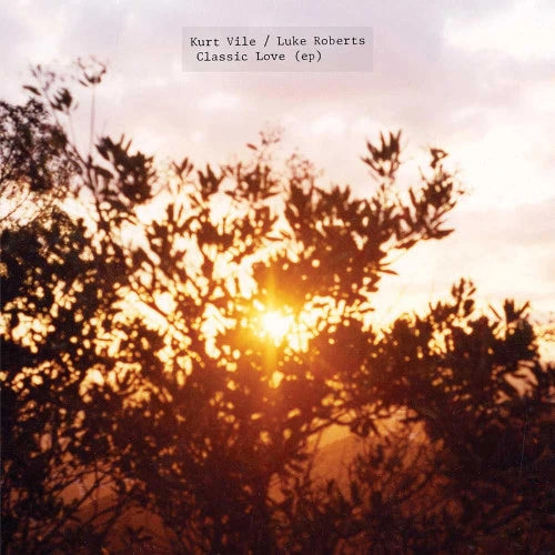 Kurt Vile & Luke Roberts - Classic Love - 12" EP