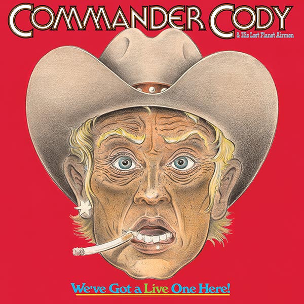 Commander Cody - We've Got A Live One Here! - 2LP