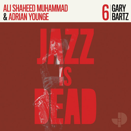 Gary Bartz, Ali Shaheed Muhammad, Adrian Younge – Jazz is Dead 6 – LP