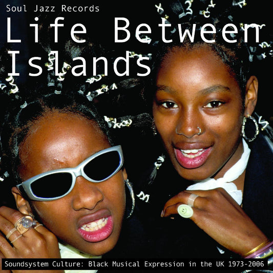 Soul Jazz Records Presents - Life Between Islands - Cultura Soundsystem: Expresión musical negra en el Reino Unido 1973-2006 - LP