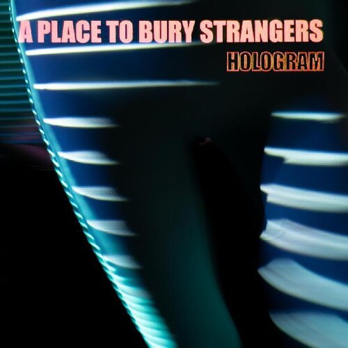 A Place to Bury Strangers - Hologram - 12"