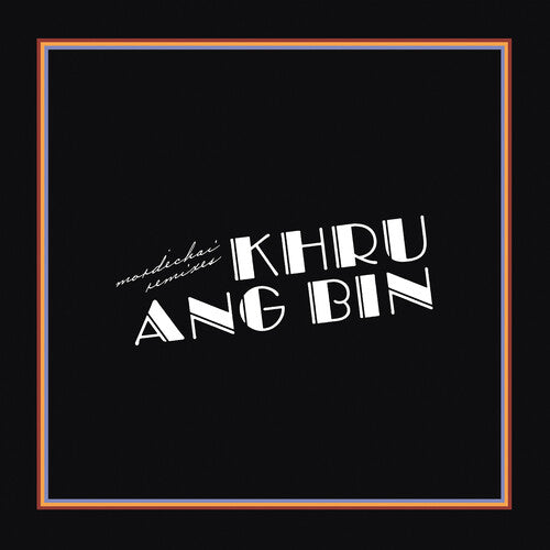 Khruangbin – Mordechai Remixe – LP 