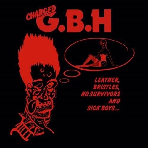 GBH – Leather, Bristles, No Survivors &amp; Sick Boys – LP