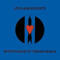 Love And  Rockets - Seventh Dream Of Teenage Heaven - LP