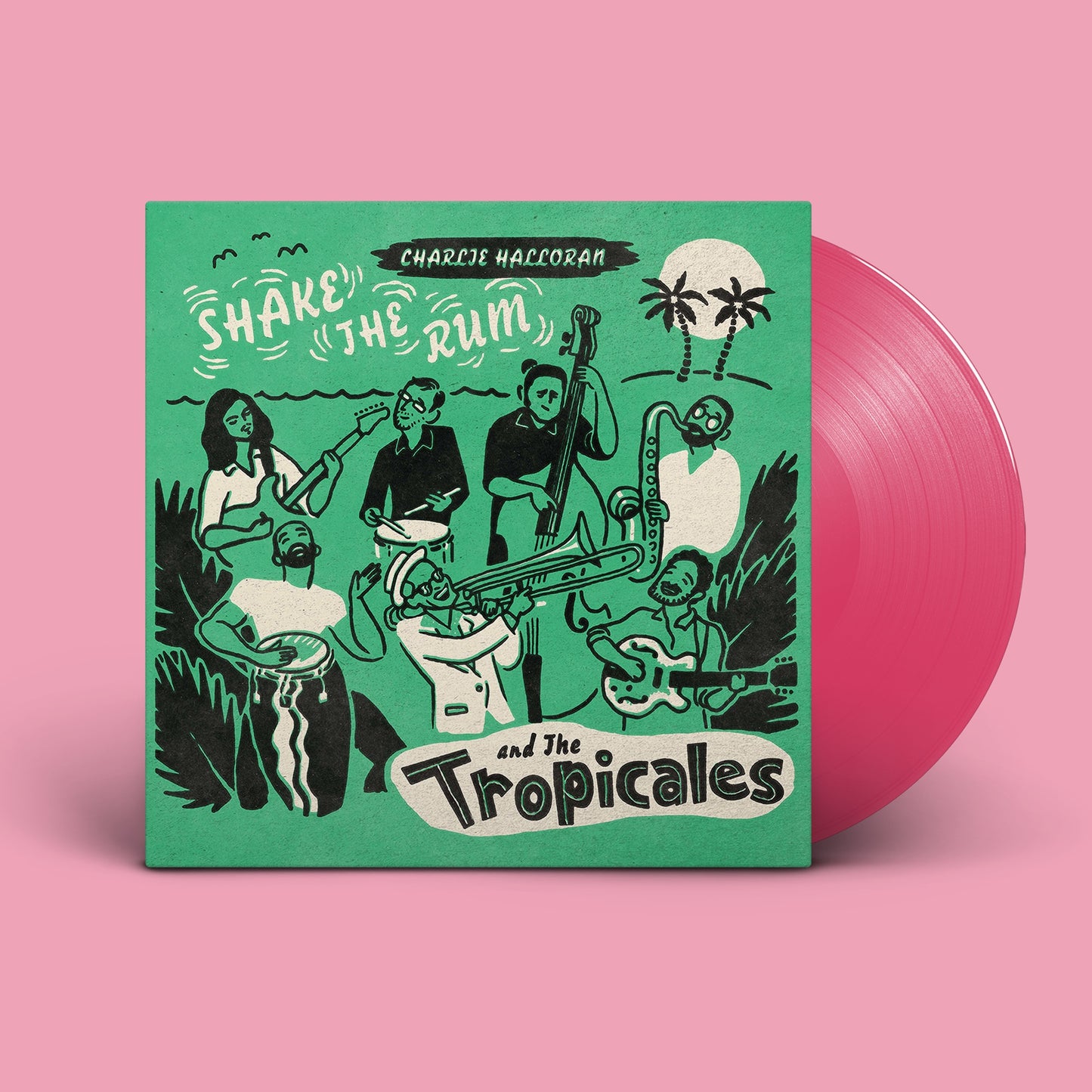 Charlie Halloran and the Tropicales - Shake The Rum - LP independiente