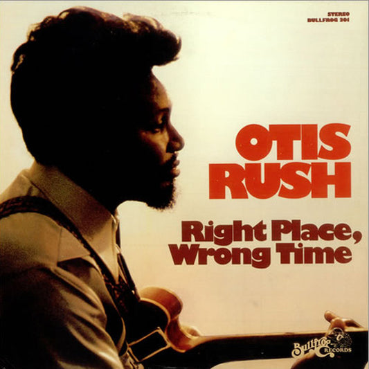 Otis Rush - Right Place Wrong Tim - Pure Pleasure LP