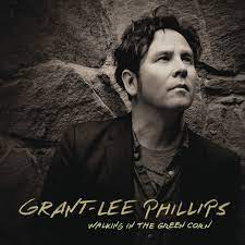 Grant-Lee Phillips – Walking In The Green Corn – RSD LP 