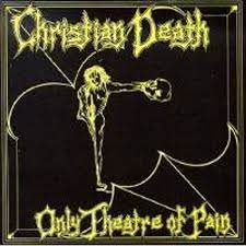 Christian Death - Only Theatre of Pain - LP