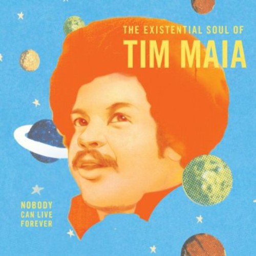 Tim Maia - Nobody Can Live Forever The existential Soul Of Tim Maia LP