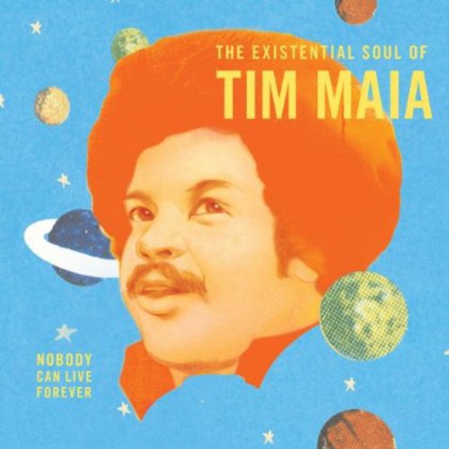 Tim Maia - Nobody Can Live Forever: The Existential Soul Of Tim Maia - LP
