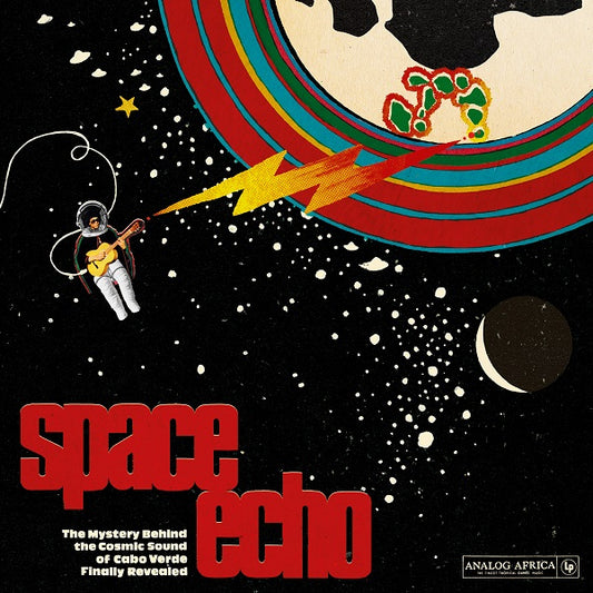 Various Artists - Space Echo - The Mystery Behind The Cosmic Sound Of Cabo Verde Finally Revealed! - LP