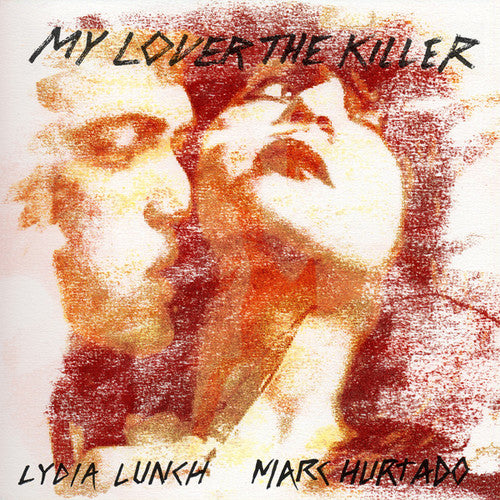 Lydia Lunch & Marc Hurtado - My Lover the Killer - LP