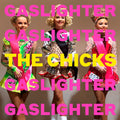 The Chicks - Gaslighter - LP