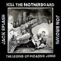 Kill The Motherboard – Die Legende von Picasso Jones – LP