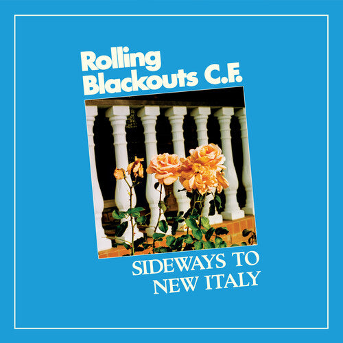 Rolling Blackouts C. F. - Sideways To New Italy - LP
