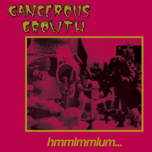 Cancerous Growth - Hmmlmmlum - LP