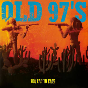 Old 97's - Too Far To Care - Music on Vinyl LP